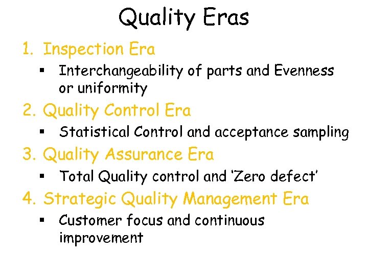 Quality Eras 1. Inspection Era § Interchangeability of parts and Evenness or uniformity 2.