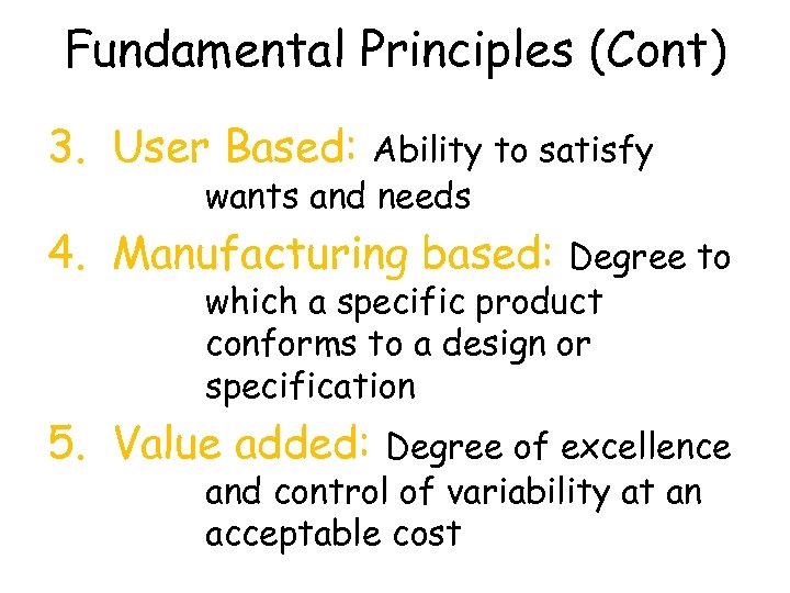 Fundamental Principles (Cont) 3. User Based: Ability to satisfy wants and needs 4. Manufacturing