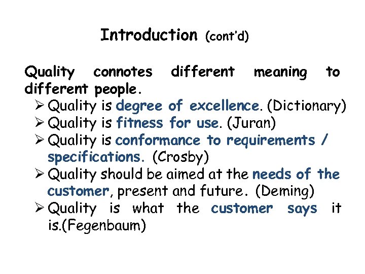 Introduction (cont’d) Quality connotes different meaning to different people. Quality is degree of excellence.