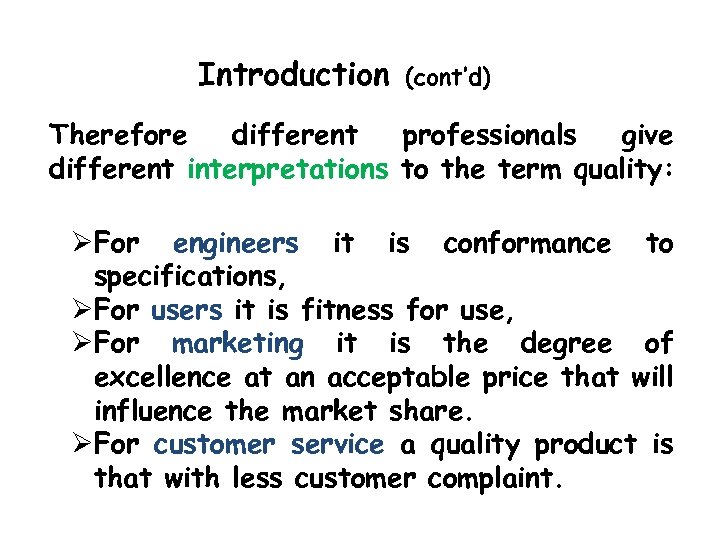 Introduction (cont’d) Therefore different professionals give different interpretations to the term quality: For engineers
