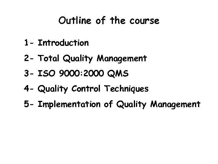 Outline of the course 1 - Introduction 2 - Total Quality Management 3 -