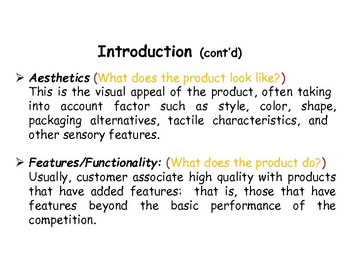 Introduction (cont’d) Aesthetics (What does the product look like? ) This is the visual