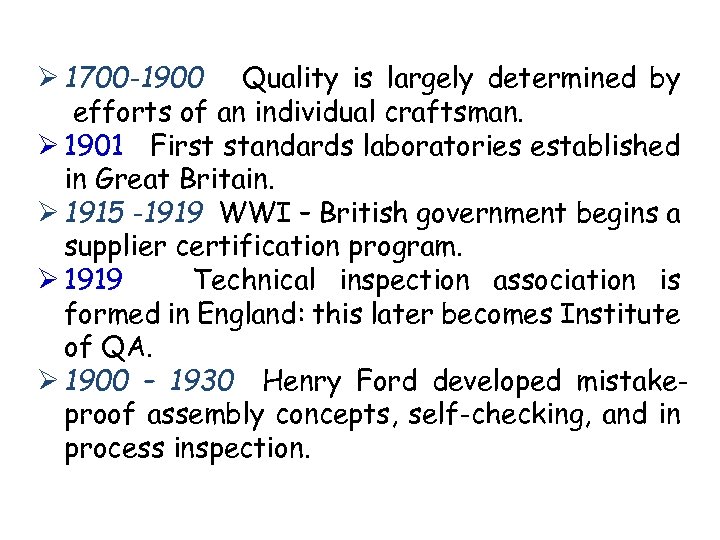  1700 -1900 Quality is largely determined by efforts of an individual craftsman. 1901