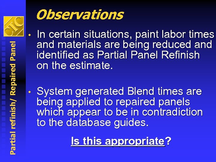 Observations Partial refinish/ Repaired Panel • In certain situations, paint labor times and materials