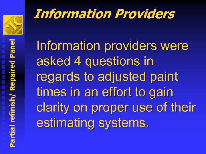 Partial refinish/ Repaired Panel Information Providers Information providers were asked 4 questions in regards