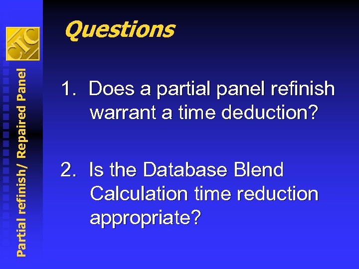 Partial refinish/ Repaired Panel Questions 1. Does a partial panel refinish warrant a time