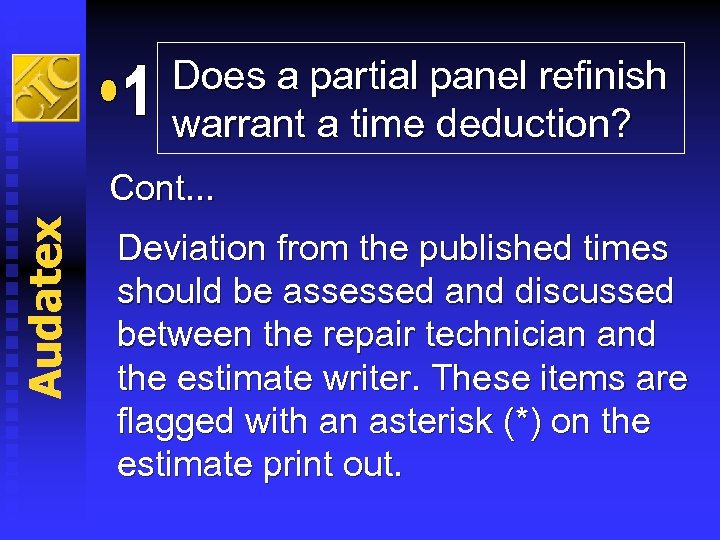 Does a partial panel refinish warrant a time deduction? Audatex Cont. . . Deviation