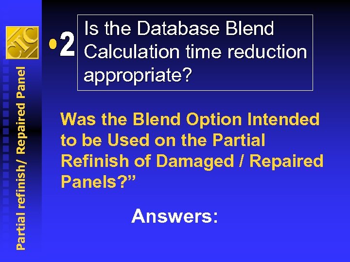 Partial refinish/ Repaired Panel Is the Database Blend Calculation time reduction appropriate? Was the