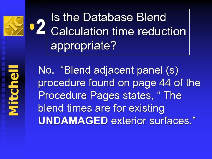 Mitchell Is the Database Blend Calculation time reduction appropriate? No. “Blend adjacent panel (s)