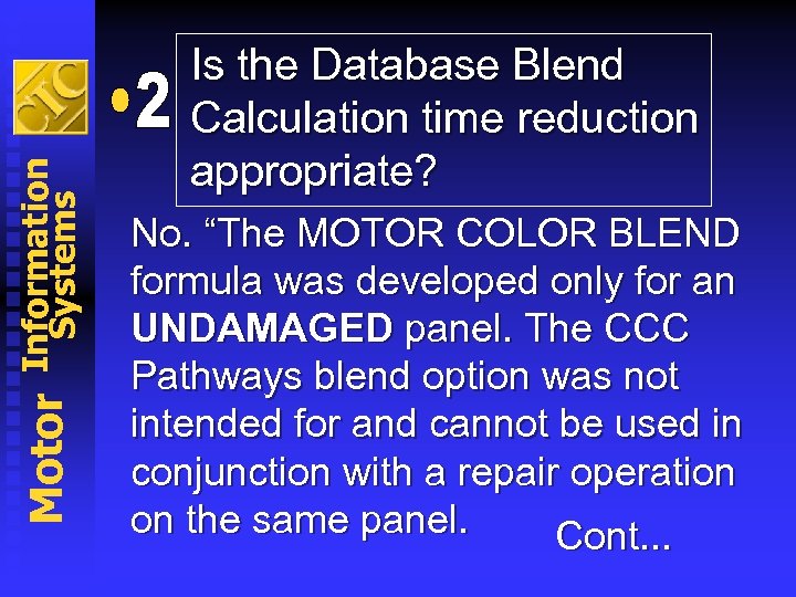 Information Systems Motor Is the Database Blend Calculation time reduction appropriate? No. “The MOTOR