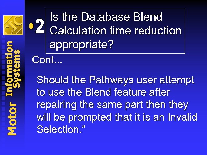 Information Systems Motor Is the Database Blend Calculation time reduction appropriate? Cont. . .