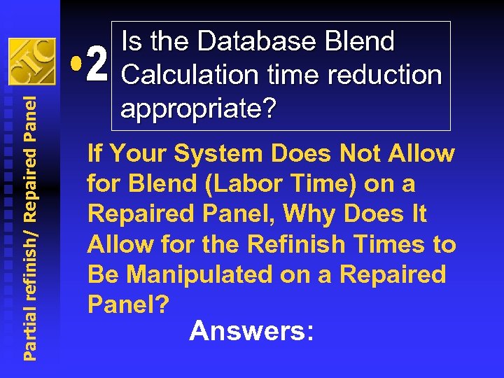 Partial refinish/ Repaired Panel Is the Database Blend Calculation time reduction appropriate? If Your