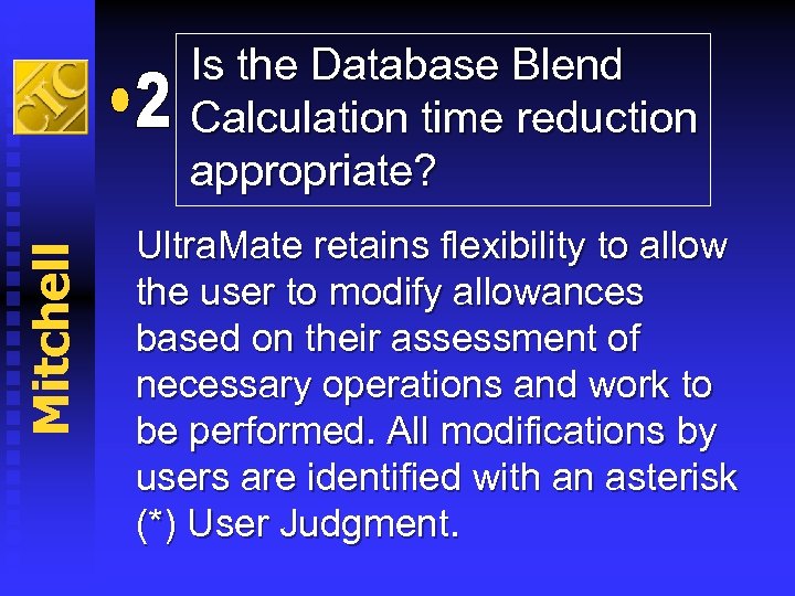 Mitchell Is the Database Blend Calculation time reduction appropriate? Ultra. Mate retains flexibility to