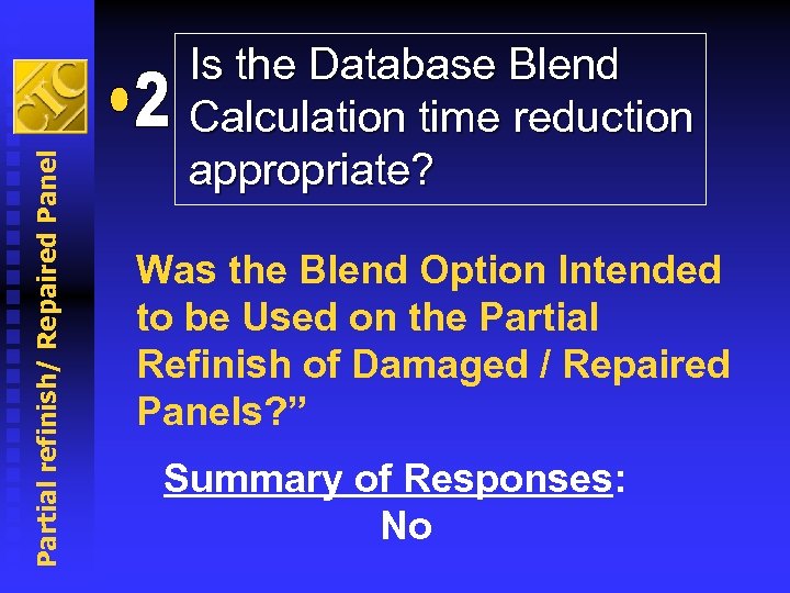 Partial refinish/ Repaired Panel Is the Database Blend Calculation time reduction appropriate? Was the