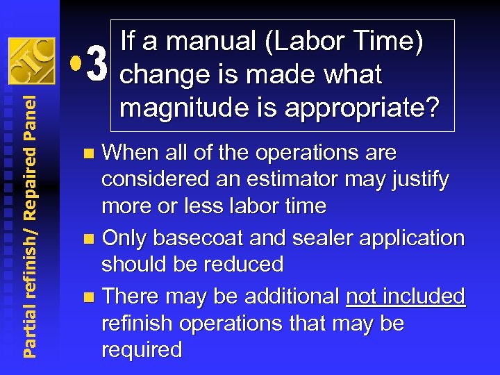 Partial refinish/ Repaired Panel If a manual (Labor Time) change is made what magnitude