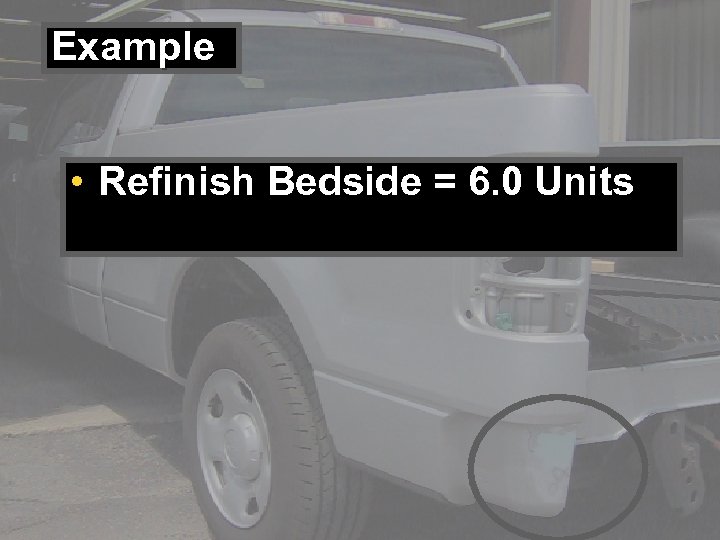 Example • Refinish Bedside = 6. 0 Units 