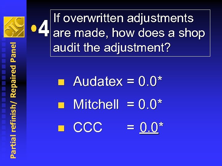 Partial refinish/ Repaired Panel If overwritten adjustments are made, how does a shop audit