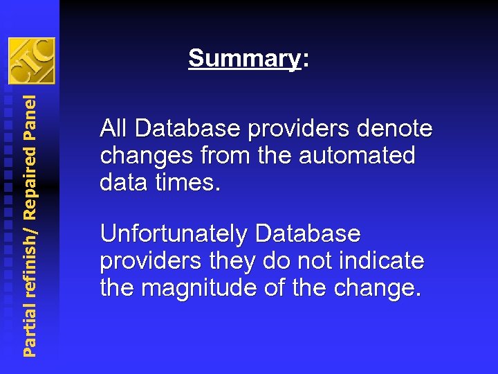 Partial refinish/ Repaired Panel Summary: All Database providers denote changes from the automated data