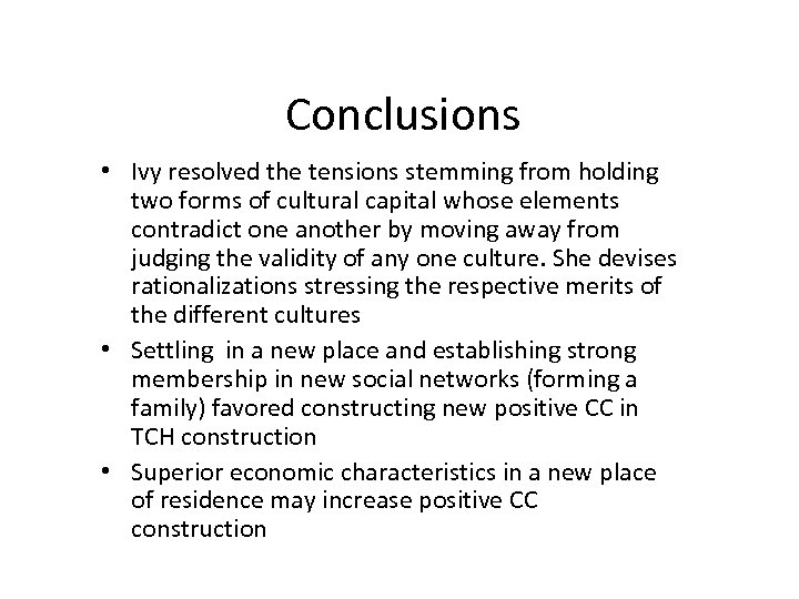 Conclusions • Ivy resolved the tensions stemming from holding two forms of cultural capital