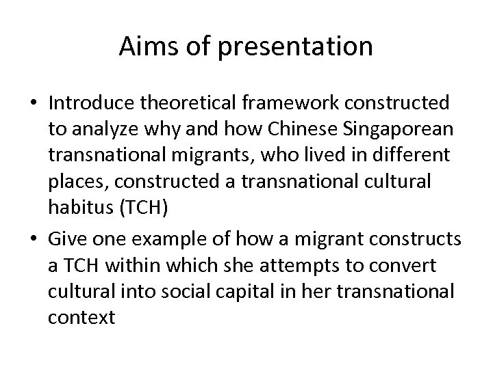 Aims of presentation • Introduce theoretical framework constructed to analyze why and how Chinese