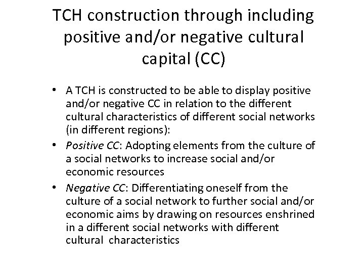 TCH construction through including positive and/or negative cultural capital (CC) • A TCH is
