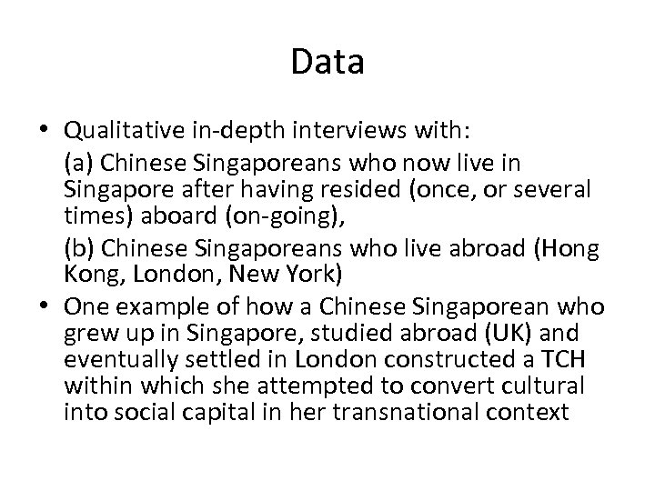 Data • Qualitative in-depth interviews with: (a) Chinese Singaporeans who now live in Singapore