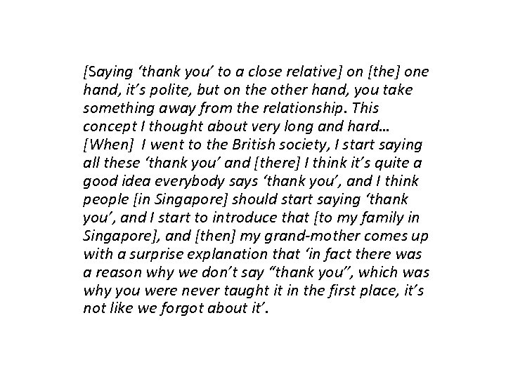 [Saying ‘thank you’ to a close relative] on [the] one hand, it’s polite, but