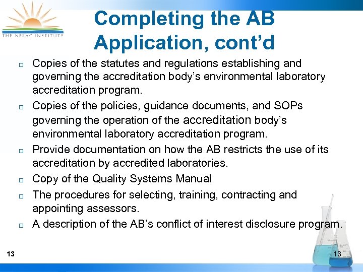 Completing the AB Application, cont’d ¨ ¨ ¨ 13 Copies of the statutes and