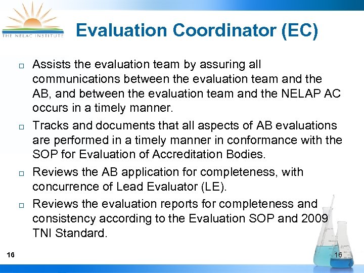 Evaluation Coordinator (EC) ¨ ¨ 16 Assists the evaluation team by assuring all communications