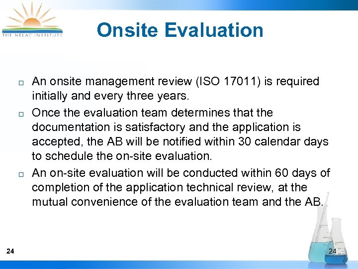 Onsite Evaluation ¨ ¨ ¨ 24 An onsite management review (ISO 17011) is required