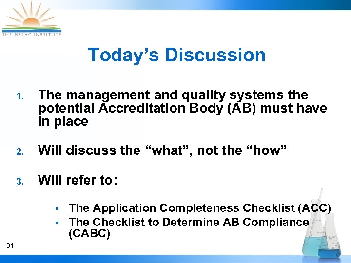 Today’s Discussion 1. The management and quality systems the potential Accreditation Body (AB) must