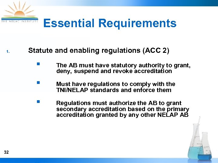 Essential Requirements 1. Statute and enabling regulations (ACC 2) § § Must have regulations
