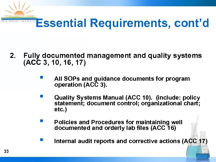 Essential Requirements, cont’d 2. Fully documented management and quality systems (ACC 3, 10, 16,