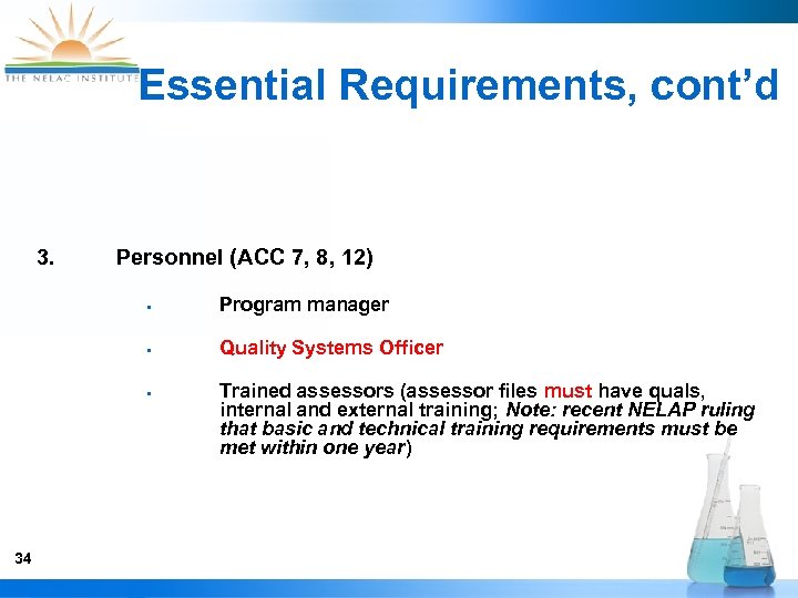 Essential Requirements, cont’d 3. Personnel (ACC 7, 8, 12) § Program manager § Quality