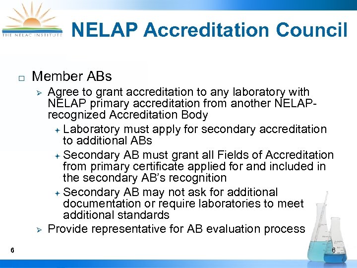 NELAP Accreditation Council ¨ Member ABs Ø Ø 6 Agree to grant accreditation to