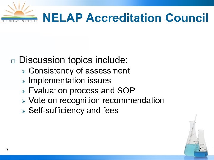NELAP Accreditation Council ¨ Discussion topics include: Ø Ø Ø 7 Consistency of assessment
