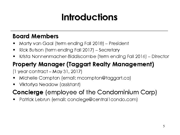 Introductions Board Members • • • Marty van Gaal (term ending Fall 2018) –