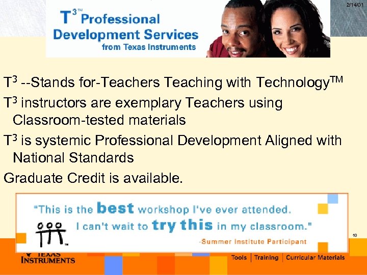 2/14/01 T 3 --Stands for-Teachers Teaching with Technology. TM T 3 instructors are exemplary