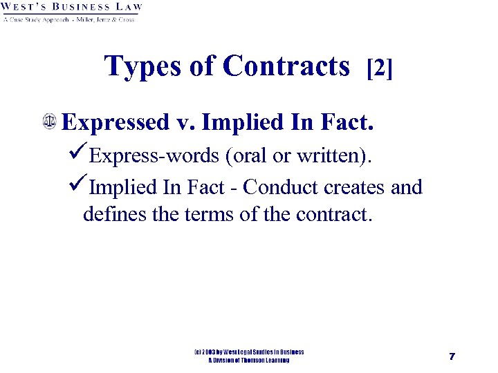 Types of Contracts [2] Expressed v. Implied In Fact. üExpress-words (oral or written). üImplied
