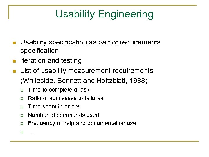 Usability Engineering n n n Usability specification as part of requirements specification Iteration and