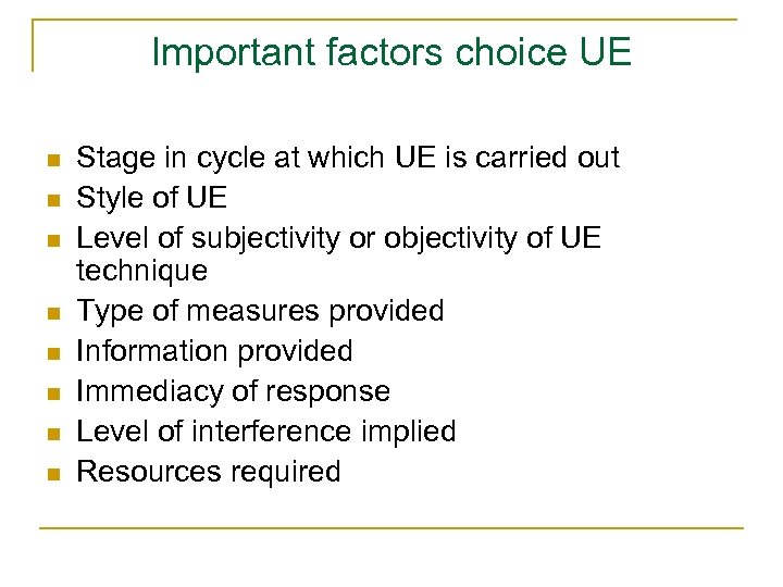 Important factors choice UE n n n n Stage in cycle at which UE