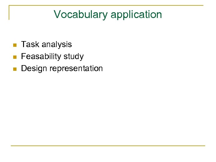 Vocabulary application n Task analysis Feasability study Design representation 