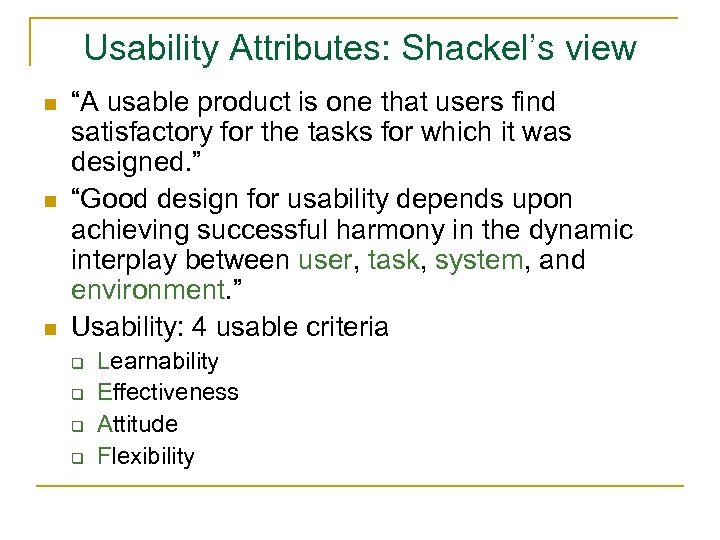 Usability Attributes: Shackel’s view n n n “A usable product is one that users