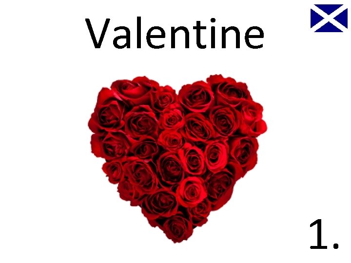 Valentine 1. 
