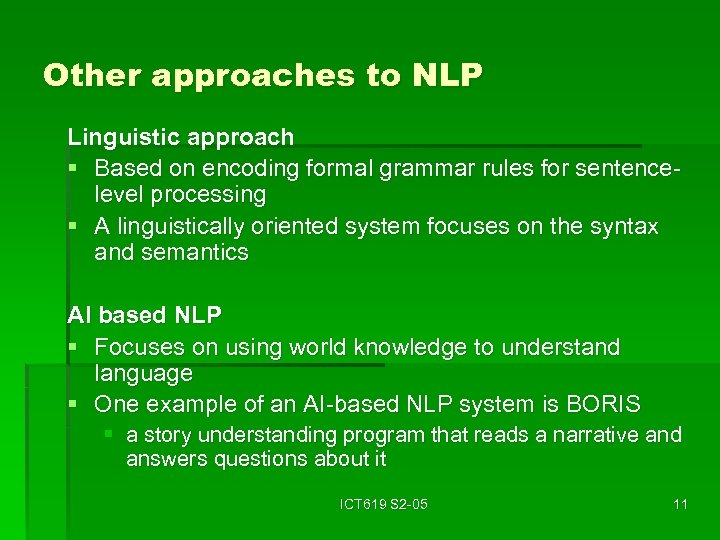Other approaches to NLP Linguistic approach § Based on encoding formal grammar rules for