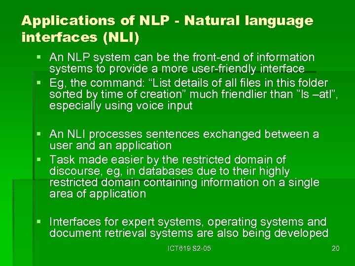 Applications of NLP - Natural language interfaces (NLI) § An NLP system can be