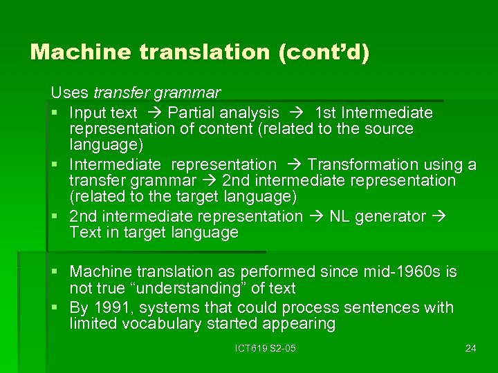 Machine translation (cont’d) Uses transfer grammar § Input text Partial analysis 1 st Intermediate