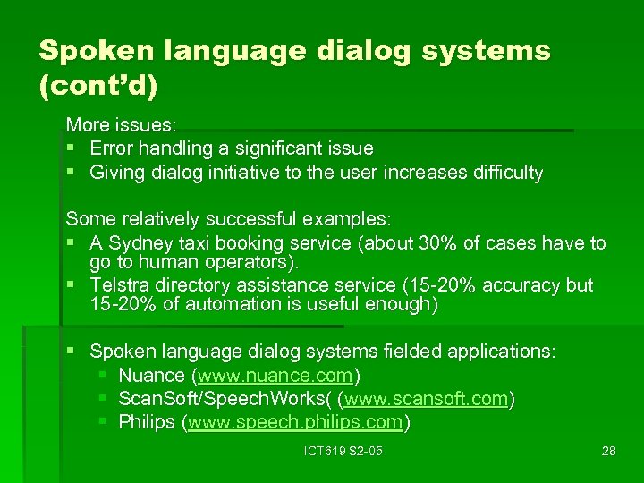 Spoken language dialog systems (cont’d) More issues: § Error handling a significant issue §