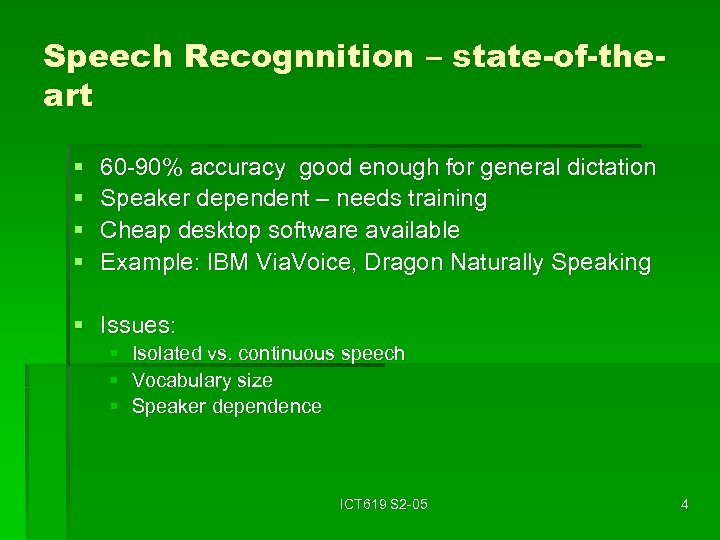 Speech Recognnition – state-of-theart § § 60 -90% accuracy good enough for general dictation