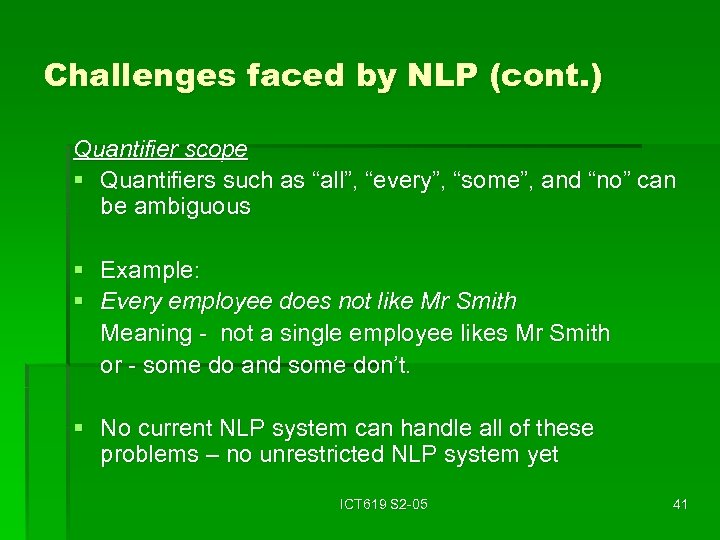 Challenges faced by NLP (cont. ) Quantifier scope § Quantifiers such as “all”, “every”,